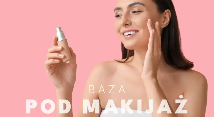 Baza pod makijaż: Jak wybrać i stosować dla idealnego efektu?