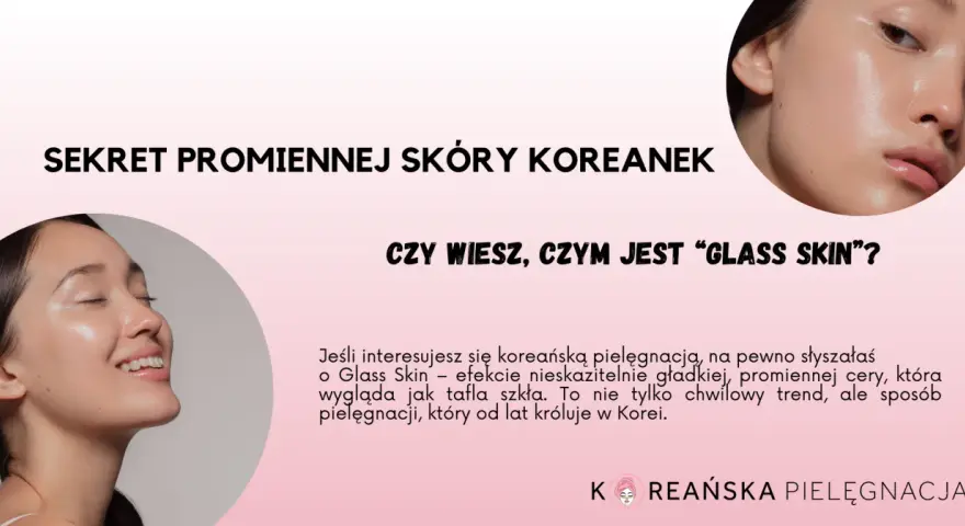 Koreańska Pielęgnacja: Przewodnik Krok po Kroku do "Glass Skin"